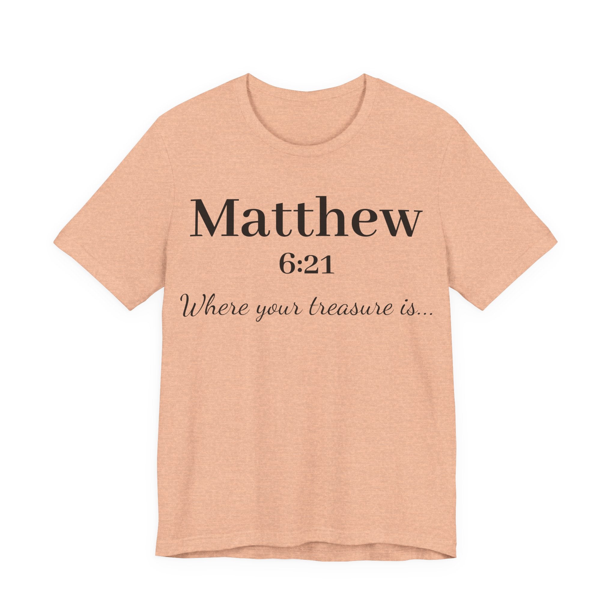 Matthew 6:21 Scripture T‑Shirt — "Where your treasure is" Christian Tee