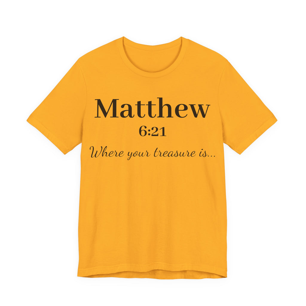 Matthew 6:21 Scripture T‑Shirt — "Where your treasure is" Christian Tee