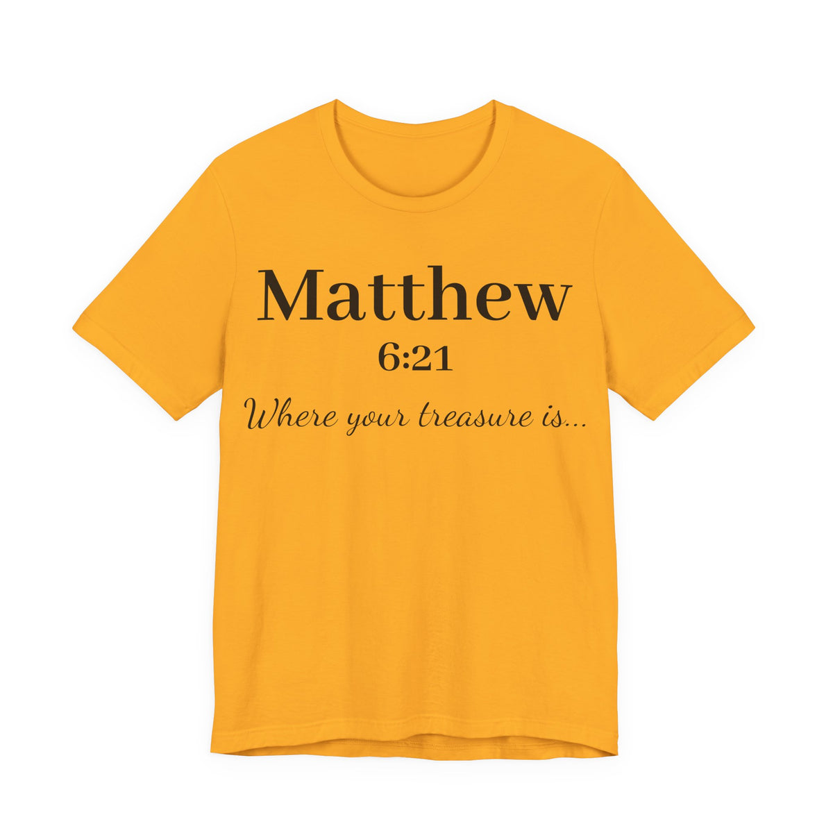 Matthew 6:21 Scripture T‑Shirt — "Where your treasure is" Christian Tee