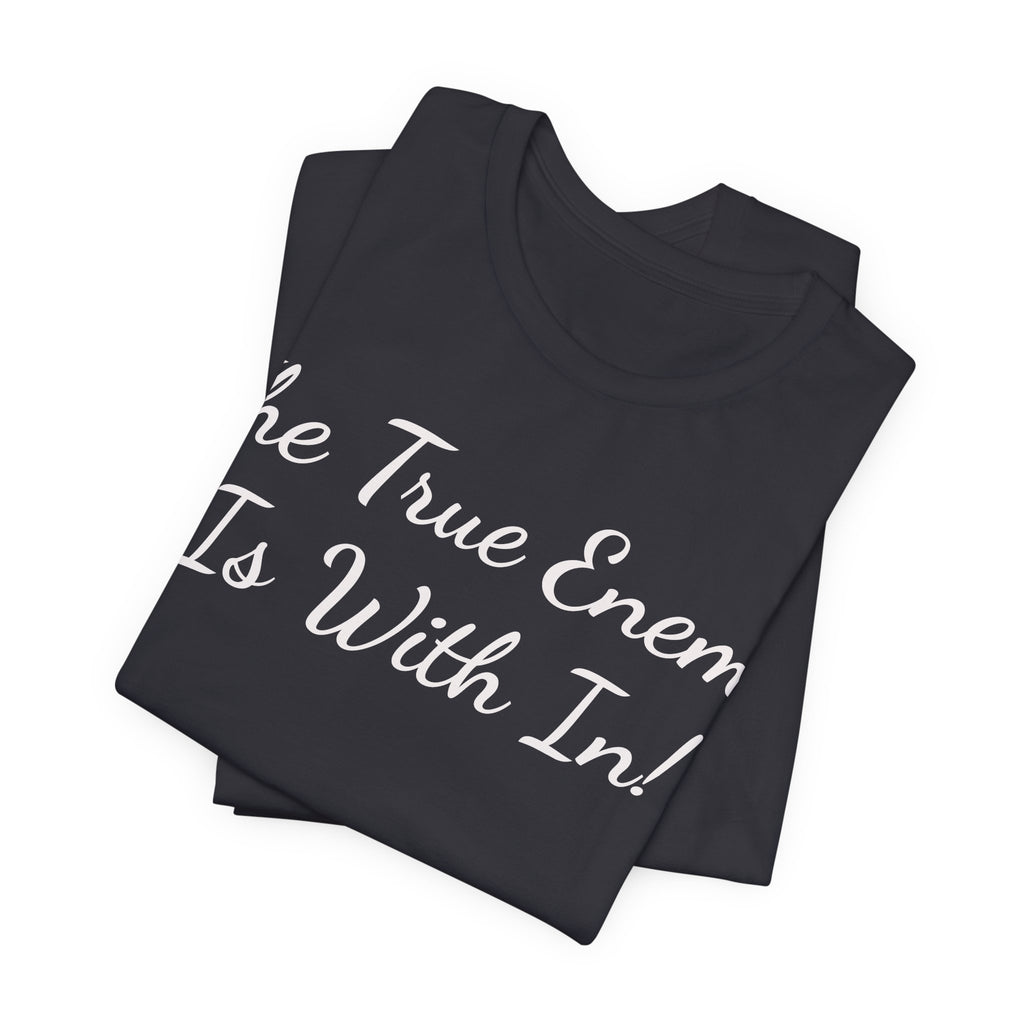 T‑Shirt "The True Enemy Is With In!" — Inspirational Faith & Self‑Reflection Tee