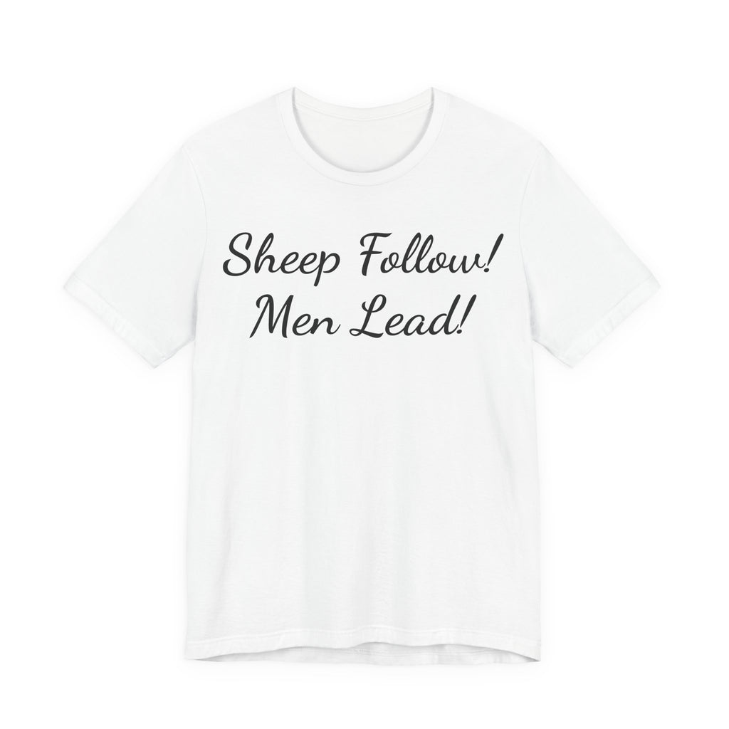 Sheep Follow! Men Lead! T‑Shirt - Bold Statement Graphic Tee