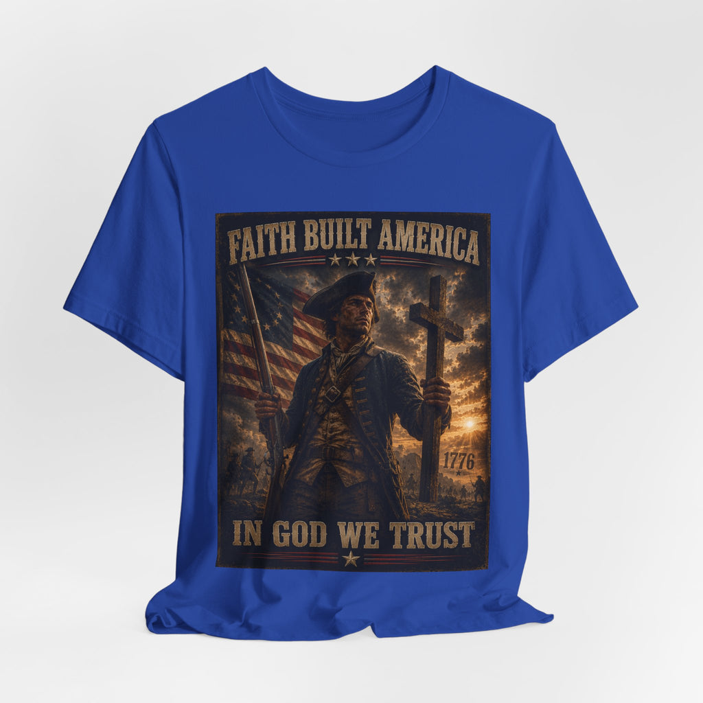 Faith Built America Tee — "In God We Trust" Patriotic Revolutionary War T-Shirt