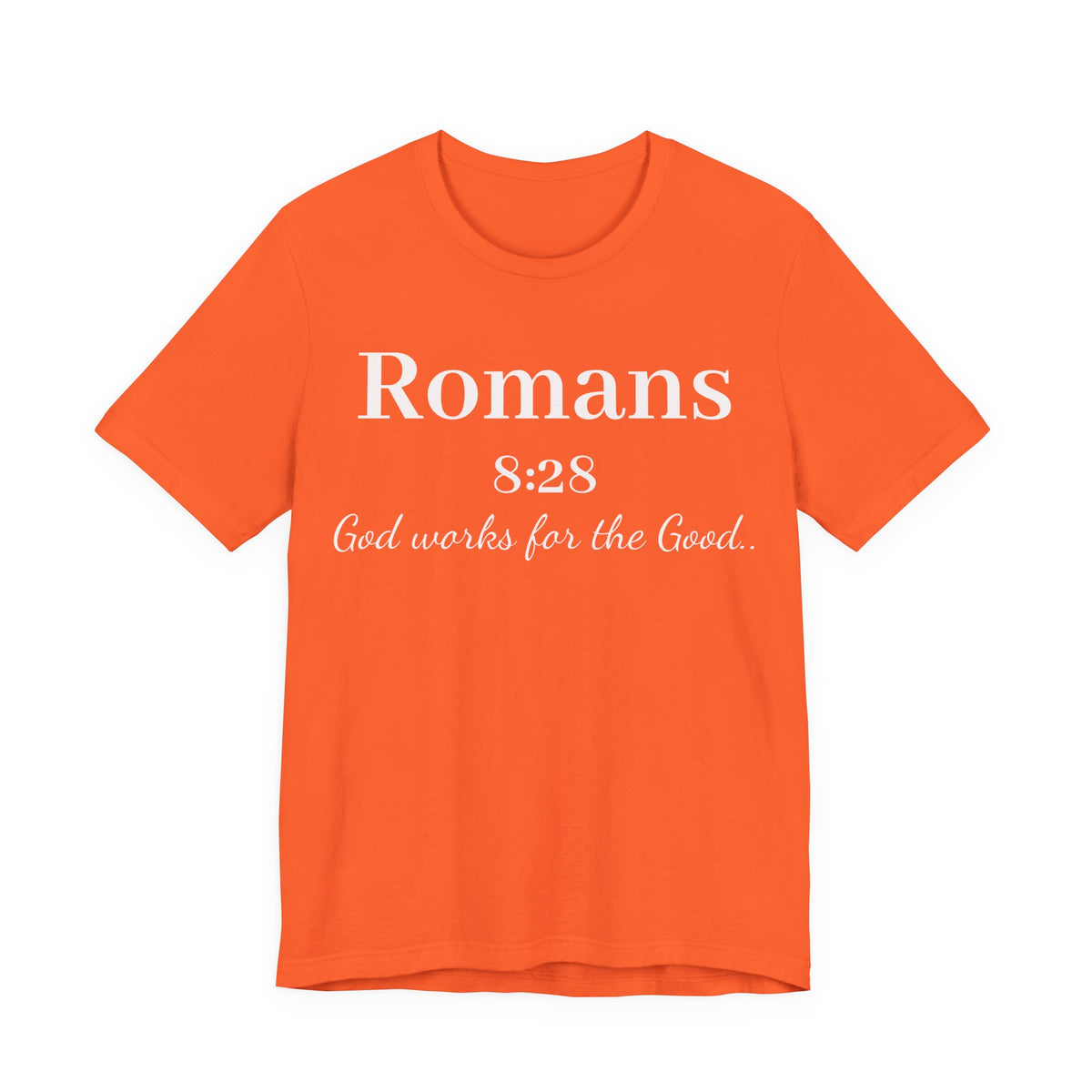Romans 8:28 Faith T-Shirt — "God Works for the Good" Christian Tee