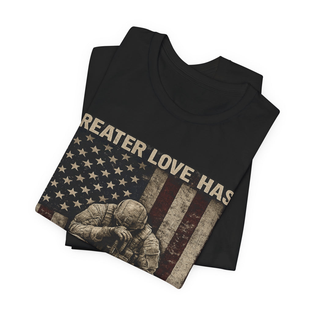 Military Tribute T-Shirt — "Greater Love Has No One Than This" Patriotic Veteran Tee