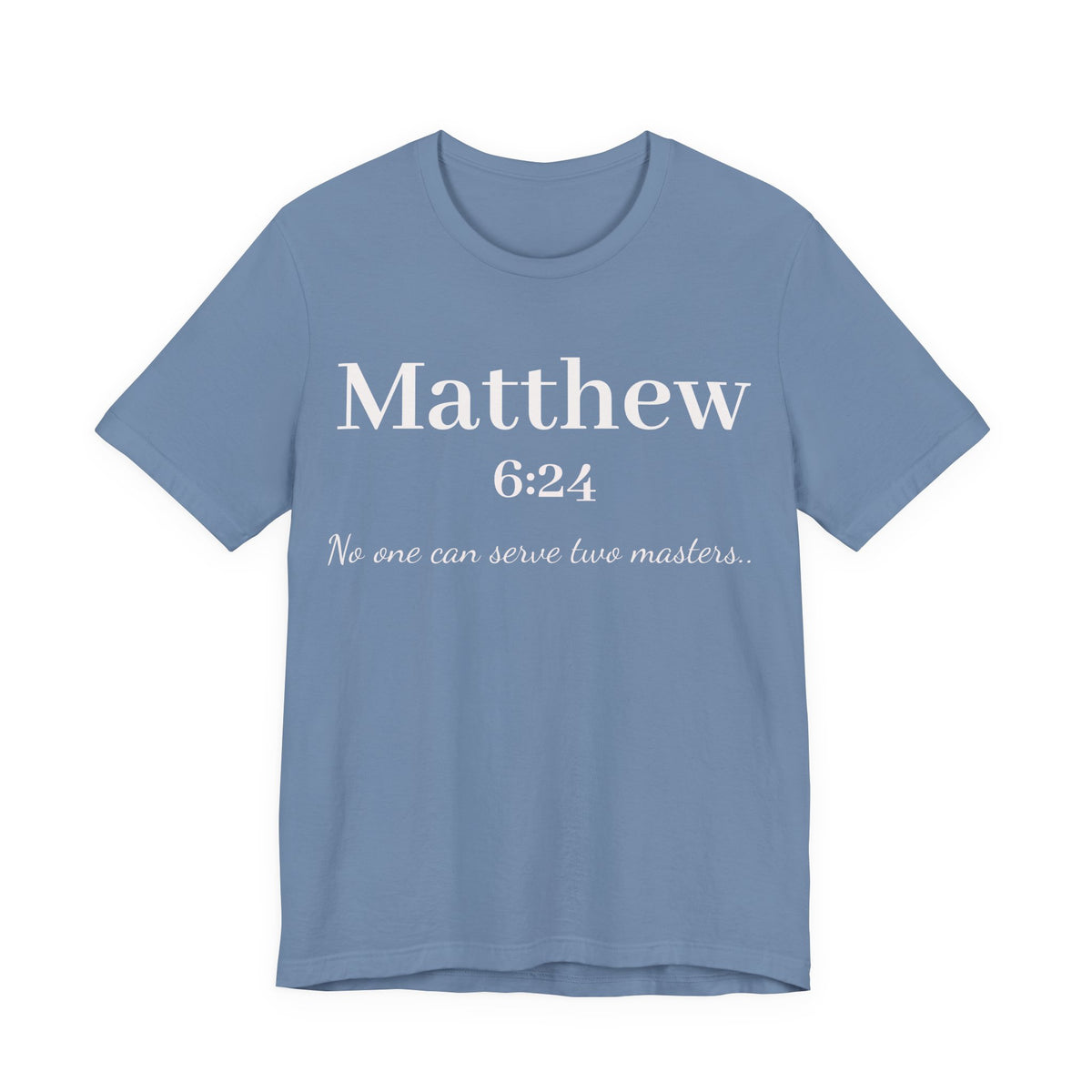 Matthew 6:24 Scripture T-Shirt — "No one can serve two masters" Christian Faith Tee