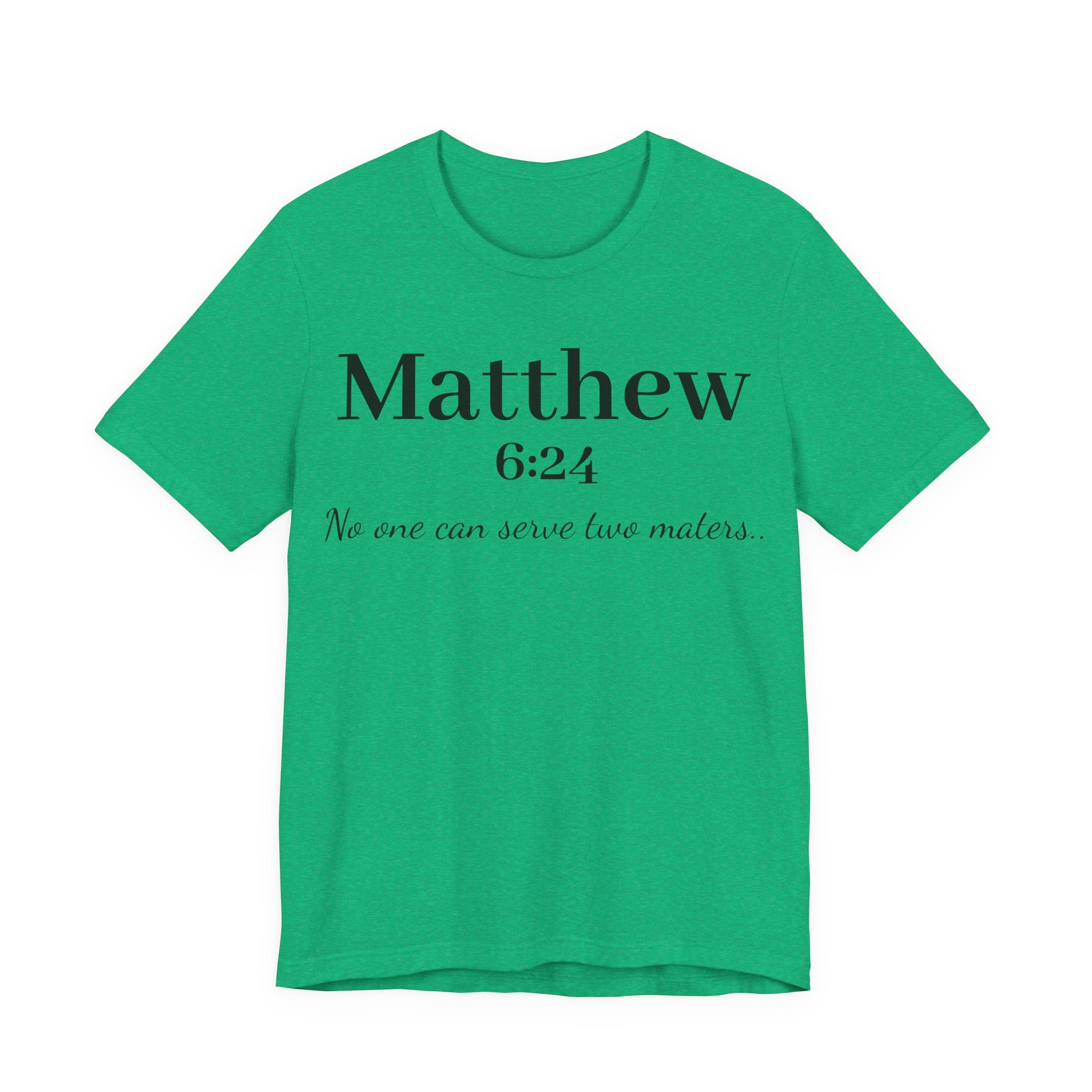 Matthew 6:24 Scripture Tee — "No one can serve two masters" Christian Bible Verse Shirt