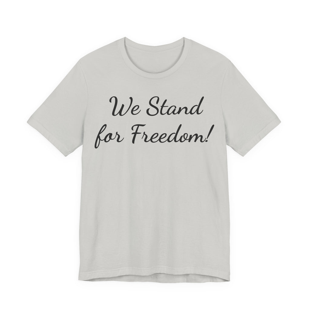 We Stand for Freedom T-Shirt — Patriotic Script Tee