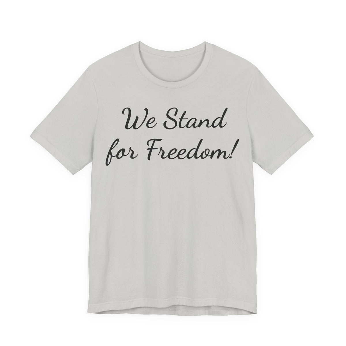 We Stand for Freedom T-Shirt — Patriotic Script Tee