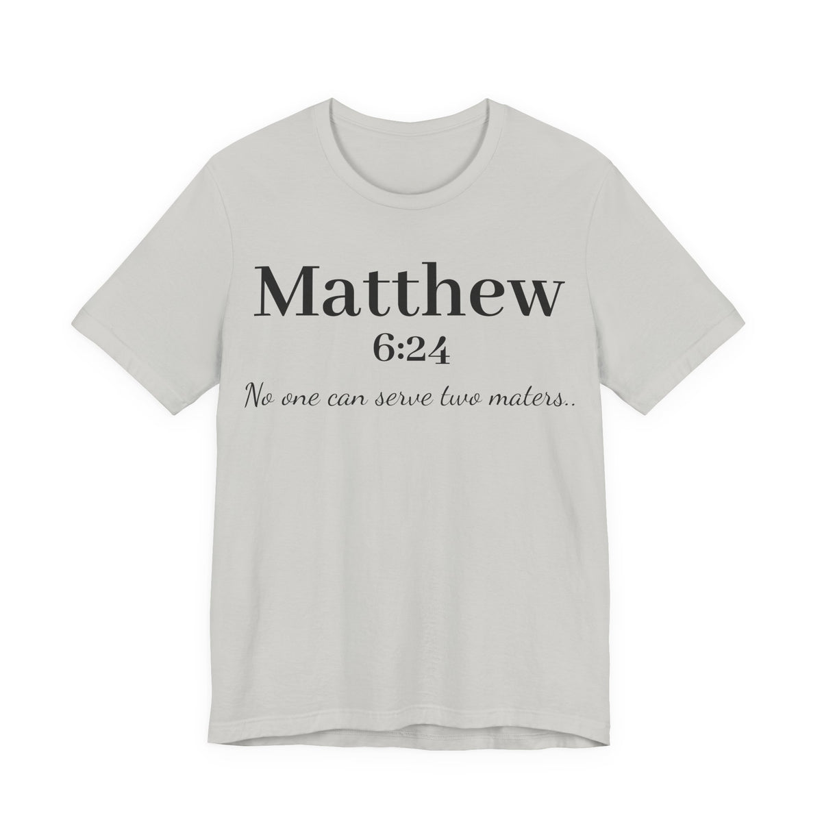 Matthew 6:24 Scripture Tee — "No one can serve two masters" Christian Bible Verse Shirt