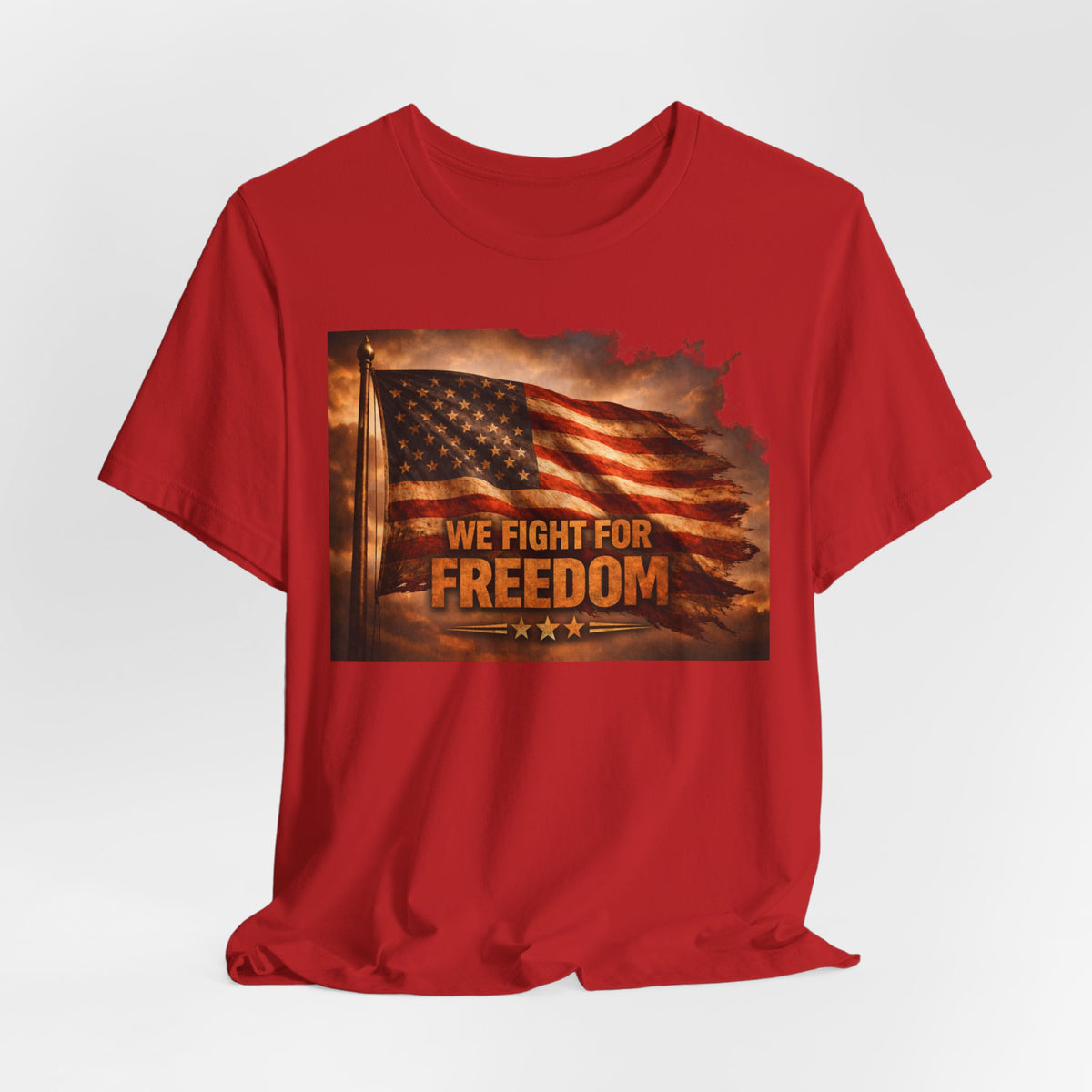 Freedom Flag T-Shirt — "We Fight for Freedom" Patriotic American Tee