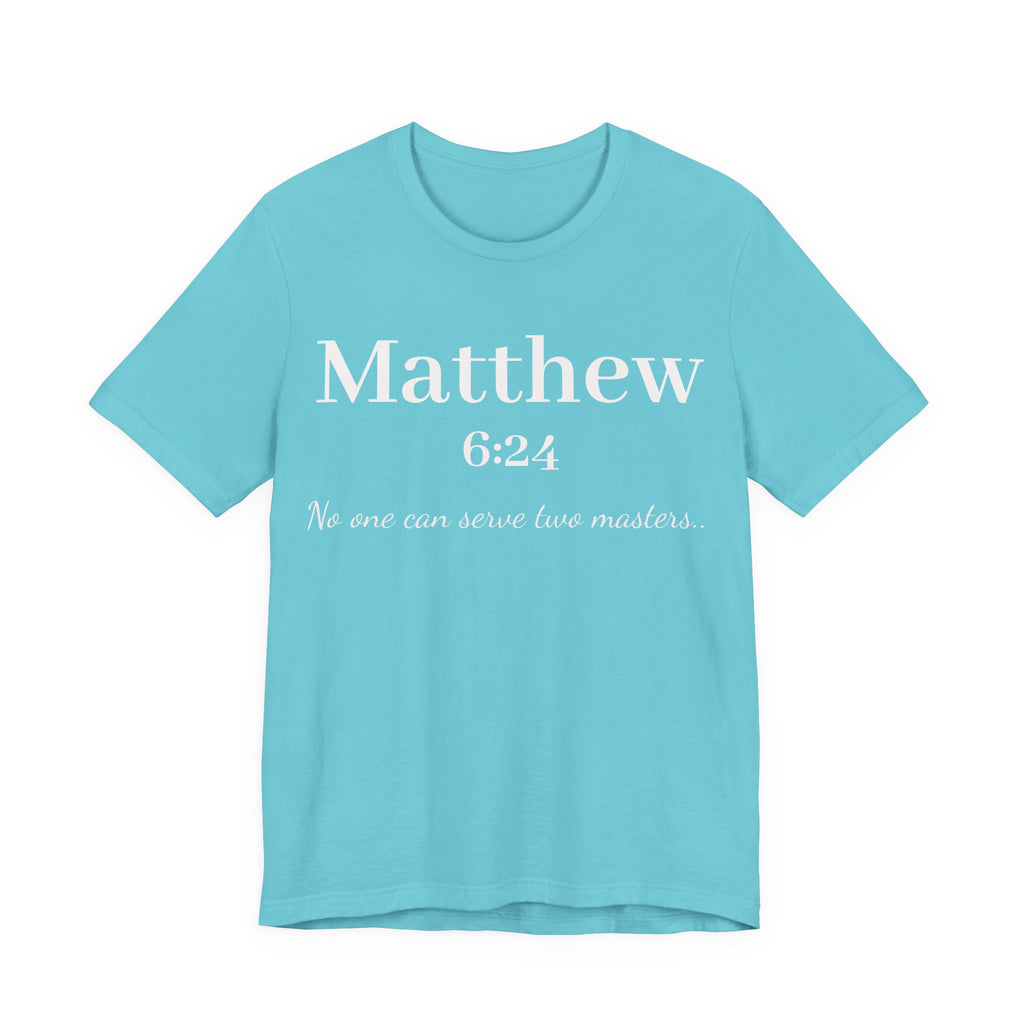 Matthew 6:24 Scripture T-Shirt — "No one can serve two masters" Christian Faith Tee