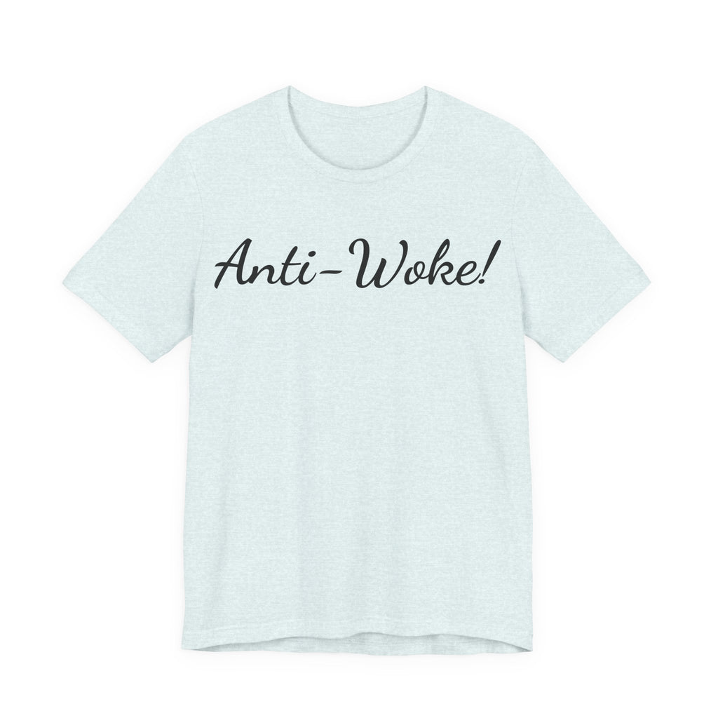 Anti-Woke Tee — Bold Script Political Statement T-Shirt