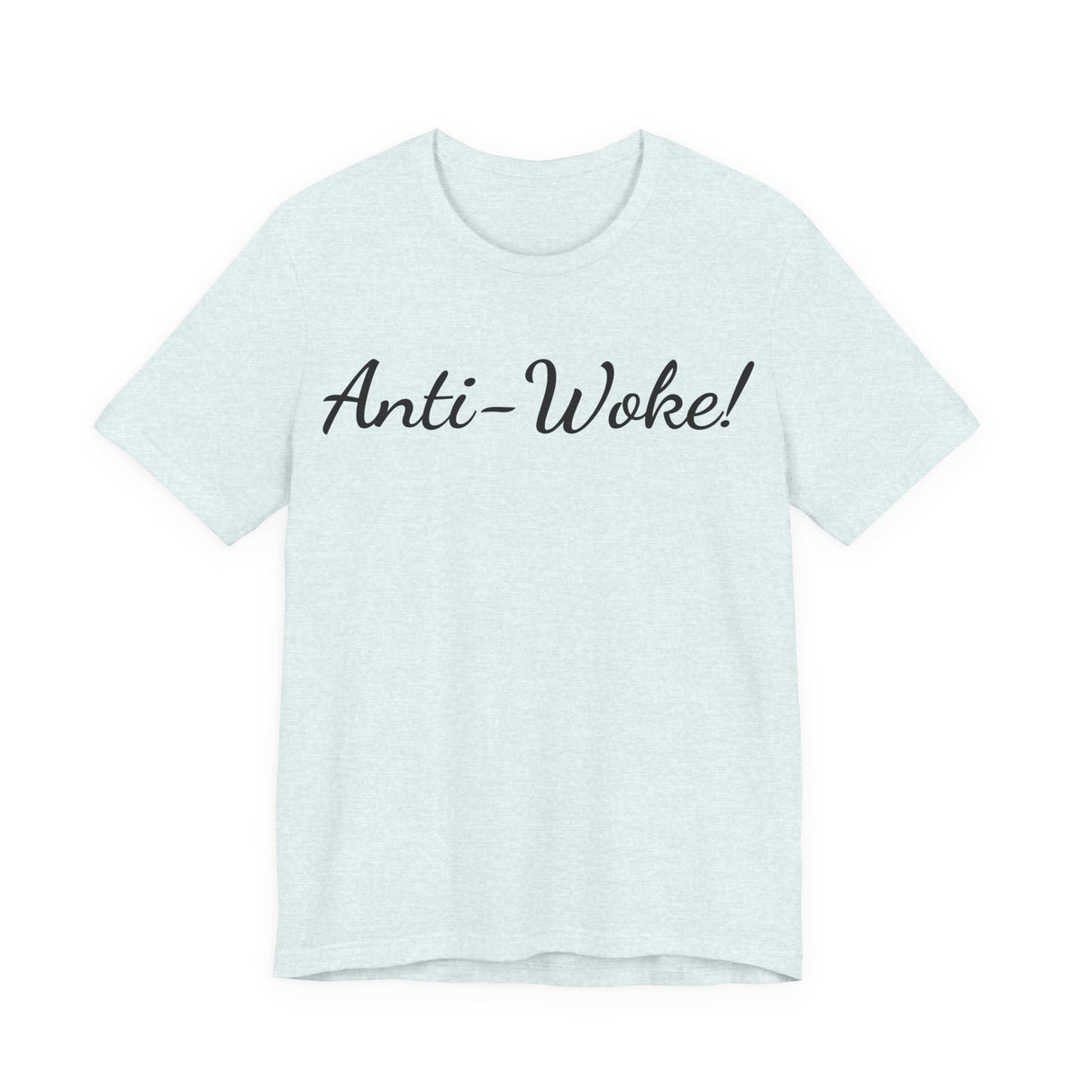 Anti-Woke Tee — Bold Script Political Statement T-Shirt