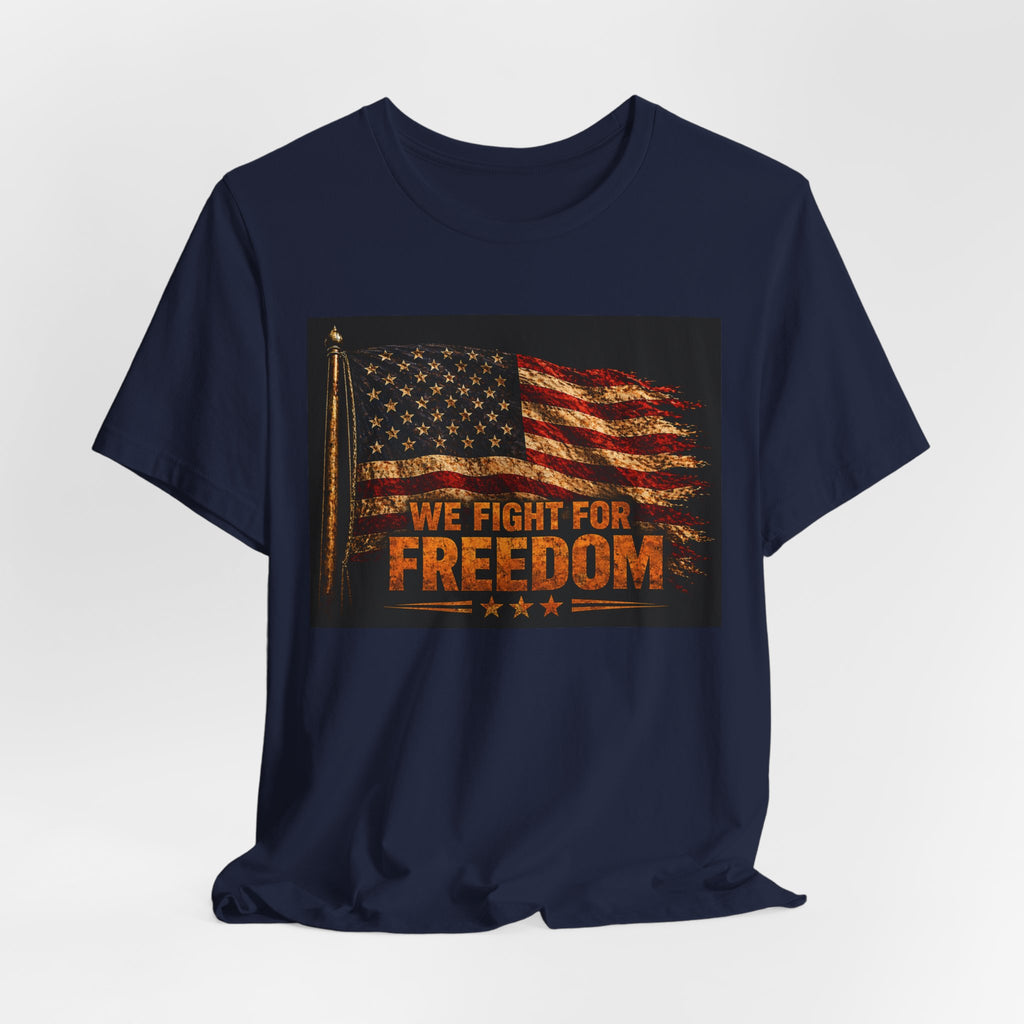 Patriotic 'We Fight For Freedom' T‑Shirt - American Flag Veteran Tee