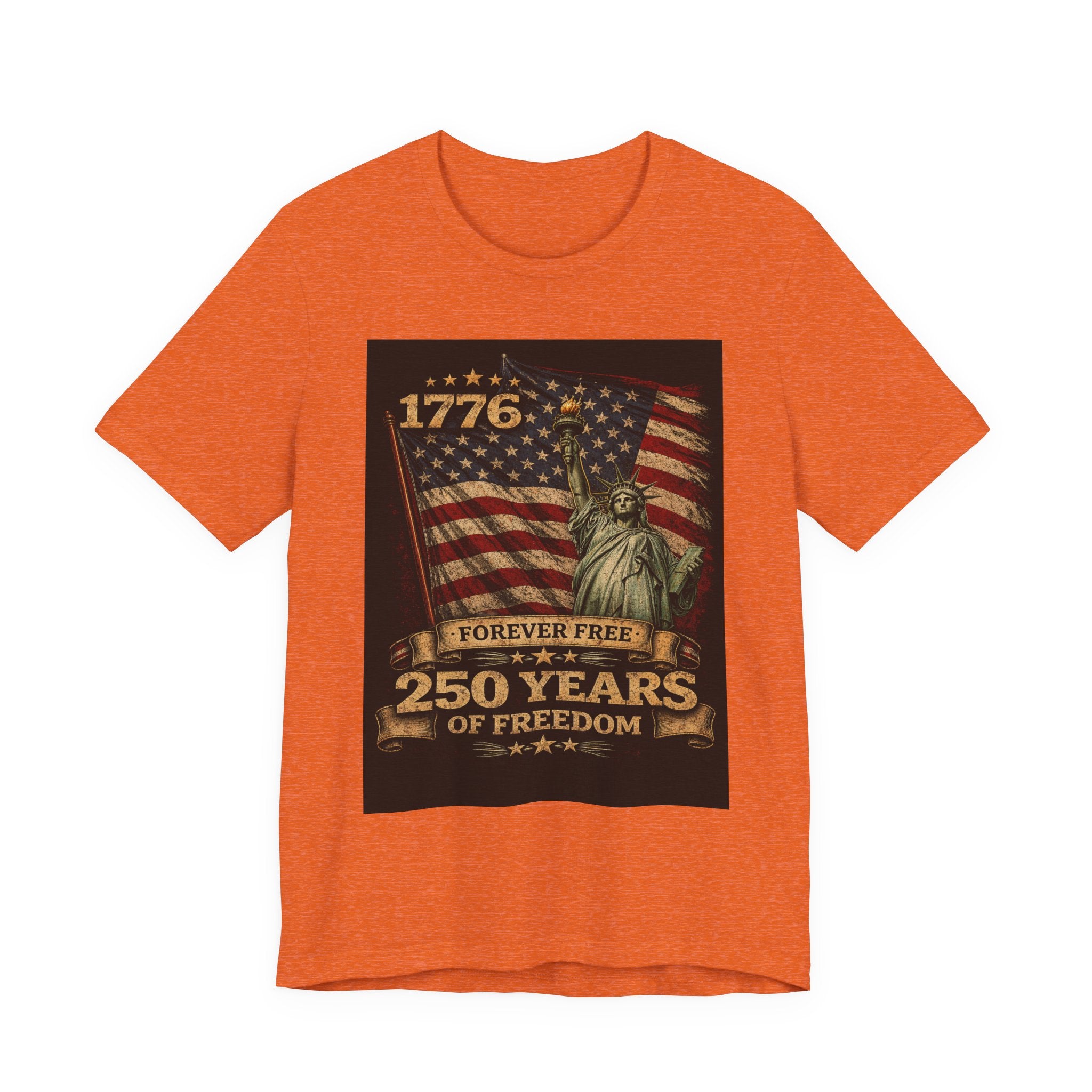 250 Years of Freedom Tee — 1776 Forever Free Statue of Liberty American Flag Shirt