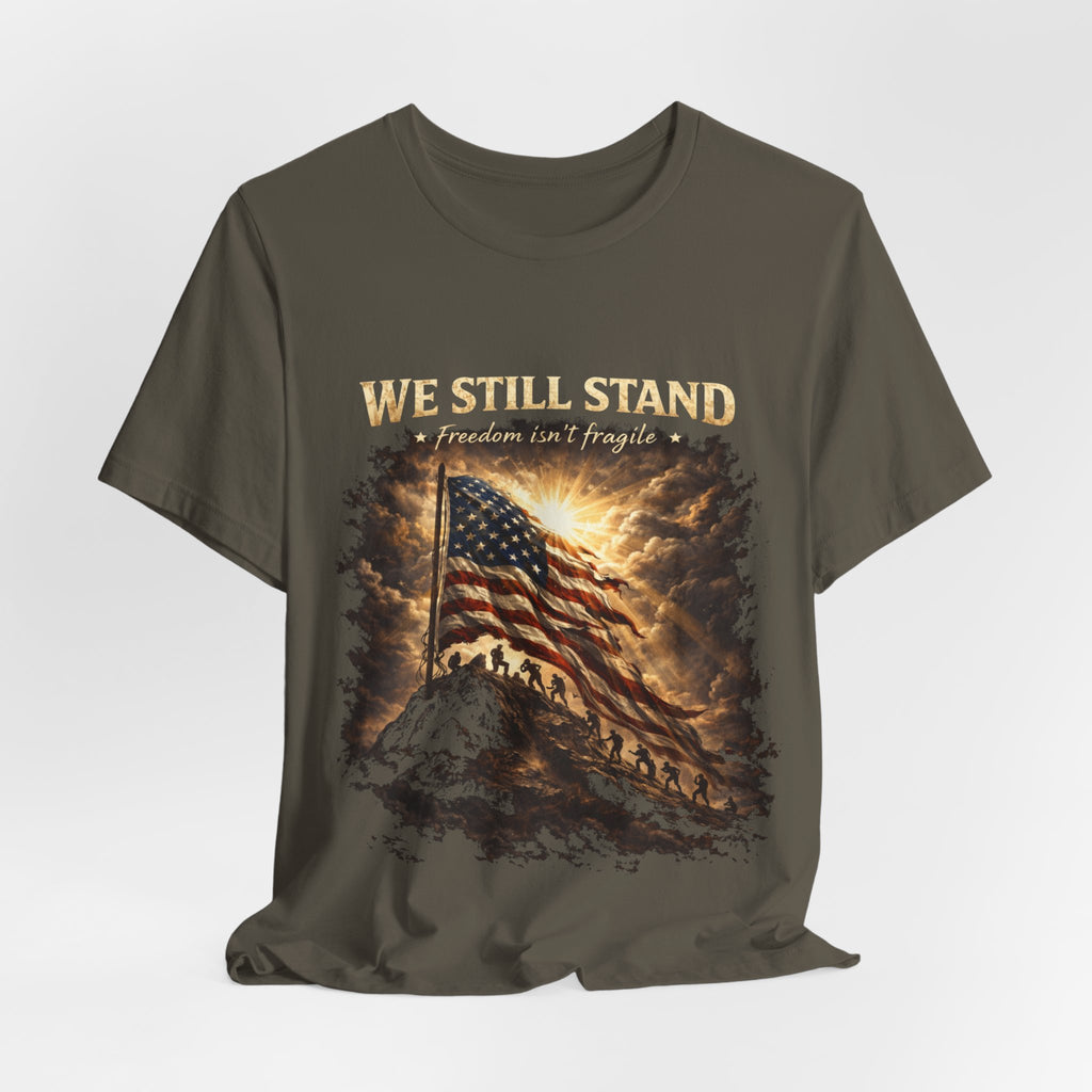 We Still Stand American Flag T-Shirt – Patriotic Freedom Tee for Veterans & Fourth of July