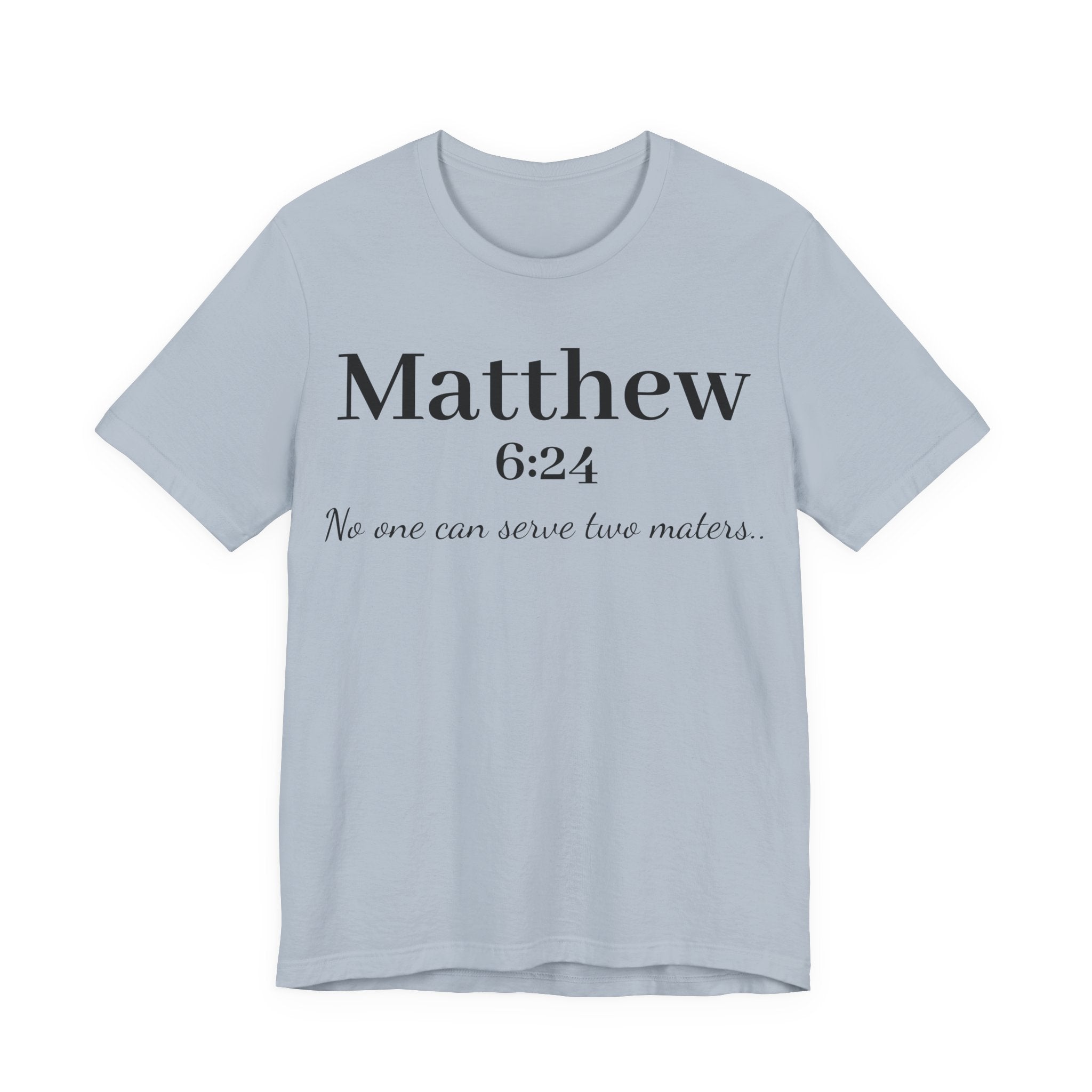 Matthew 6:24 Scripture Tee — "No one can serve two masters" Christian Bible Verse Shirt