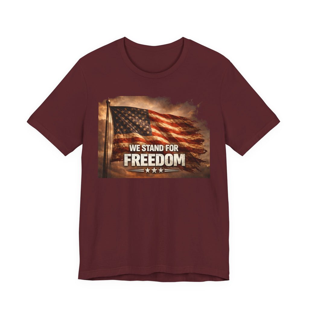 We Stand for Freedom T‑Shirt — Patriotic American Flag Tee (Veterans Day, 4th of July)